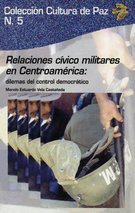 Relaciones cívico militares en Centroamérica: dilemas del control democrático