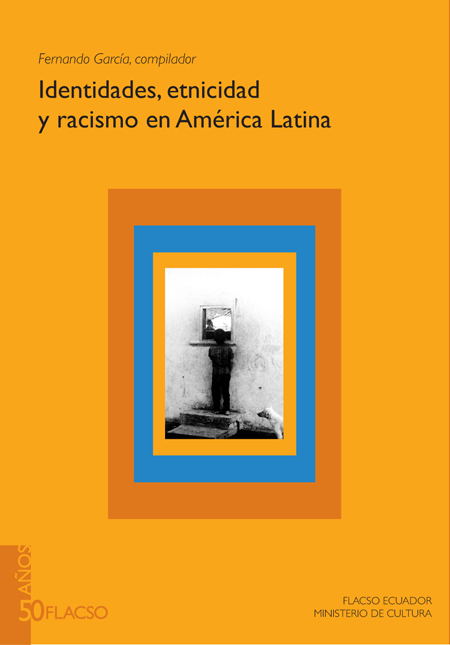 Identidades, etnicidad y racismo en América Latina