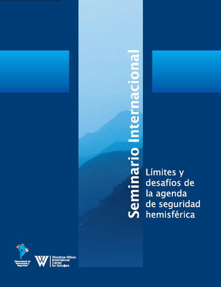 Seminario Internacional. Límites y Desafíos de la Agenda de Seguridad Hemisférica
