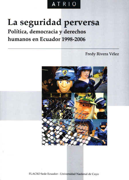 La seguridad perversa: política, democracia y derechos humanos en Ecuador 1998 - 2006